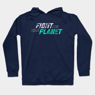 Fight for your Planet Hoodie